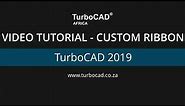TurboCAD 2019 Tutorial: Custom Ribbon User Interface (UI)