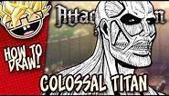 How to Draw COLOSSAL TITAN (Attack on Titan) | Narrated Easy Step-by-Step Tutorial | Anime Thursdays