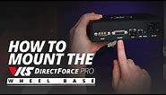 How To Mount the VRS DirectForce Pro Wheel Base