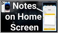 How To Add Notes To iPhone Home Screen
