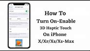 How To Enable 3D Haptic Touch On iPhone X/Xr/Xs/Xs-Max