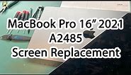 MacBook Pro A2485 2021 16" Screen Replacement Guide