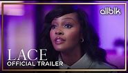 LACE Season 2 | Official Trailer (HD) | ALLBLK Original
