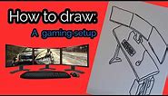 How to draw: A gaming setup