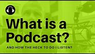 What is a Podcast? A Simple Explanation of Podcasting.