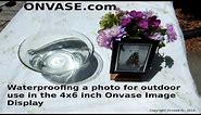 How to waterproof a picture for outdoor use in the Onvase Image Display