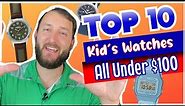 TOP 10 Kid's Watches! | All Under $100 (Best Watches For Kids)
