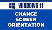 How to Change Screen Orientation in Windows 11
