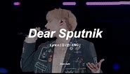 Dear Sputnik (디어 스푸트니크) - TXT ASM JAPAN (한/EN/日) Lyrics