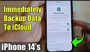 iPhone 14/14 Pro Max: How to Immediately Backup Data To iCloud