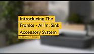 Introducing - FRANKE ALL IN: Sink Accessory System