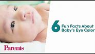 6 Fun Facts About Baby's Eye Color | Parents