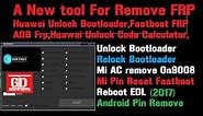 Huawei Unlock bootoader and Unlock Code Calculator and a tool for remove Frp on android 2017