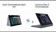Acer Chromebook Spin 311 vs Lenovo Flex 3: Which is Best?