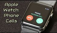 Apple Watch: How to Make and Recieve Phone Calls