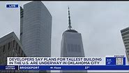 Oklahoma City tower seeks to take title of tallest building in US from World Trade Center