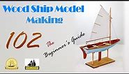 WOOD Ship Model MAKING 102, The Beginner's Guide, Model Shipways Norwegian Sailing Pram 1:12 Scale