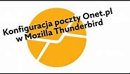 Konfiguracja poczty Onet.pl w kliencie poczty Mozilla Thunderbird