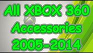 All XBOX 360 Accessories 2005-2014