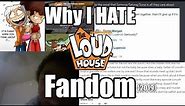 Why I HATE The Loud House Fandom (2019)