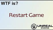 WTF Is? Restart Game in Unreal Engine 4 ( UE4 )