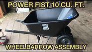 POWER FIST 10 CU. FT. WHEELBARROW UNBOX, ASSEMBLY AND REVIEW