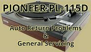 Pioneer PL-115D: Auto Return Problems & General Servicing