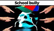Kids with School Bullies be like