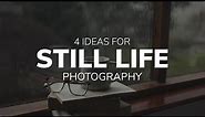 4 Ideas for Still Life Photography