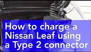 How to charge using Type 2 connector - Nissan Leaf