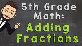 Add Fractions with Unlike Denominators (How To) | 5th Grade Math