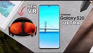 Samsung Galaxy S20 ULTRA With The New VR