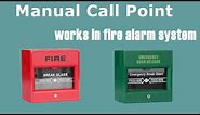 How manual break glass call point works in fire alarm system?
