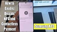 Samsung Galaxy A73: How to Enable/Disable NFC and Contactless Payment