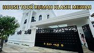 HOUSE TOUR RUMAH KLASIK MEWAH ALA SULTAN (Design & Build by AXANINDO)