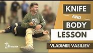 Systema Russian Martial Art Knife and Body Lesson by Vladimir Vasiliev