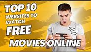 Top 10 WEBSITES to Watch FREE Movies Online
