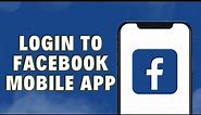 How To Login To Facebook Mobile App