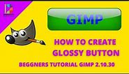 How To Create Shiny Glossy Button Using Gimp 2.10.3