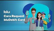 Cara Request bluDebit Card