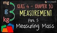 Class 4 Maths Measuring Mass (Chapter 10 Measurement)