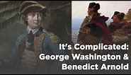 The Relationship between Benedict Arnold and George Washington