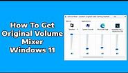 How to Get Original Volume Mixer in Windows 11