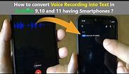 How to convert Voice Recording into Text in Android 9,10 and 11 having Smartphones ?
