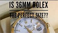 Is 36mm Rolex the PERFECT SIZE?