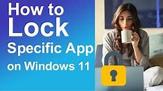 How to Lock Specific Apps on Windows 11