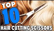Top 10 Best Hair Cutting Scissors Review In 2024