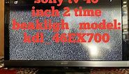 how to fix sony 46inch LED model. KDL-46EX700 problem ON/ OF 2 red time