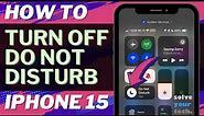 How to Turn Off Do Not Disturb on iPhone 15