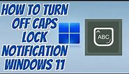 How to turn off caps lock notification windows 11